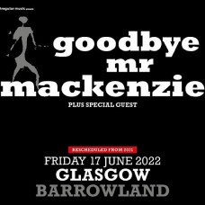 GOODBYE MR MACKENZIE, GLASGOW, BARROWLAND BALLROOM, FRIDAY 11TH DECEMBER 2026 GOODBYE MR MACKENZIE, GLASGOW, BARROWLAND BALLROOM, FRIDAY 11TH DECEMBER 2026